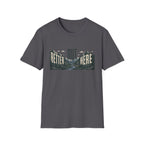 Better Out Here T-Shirt