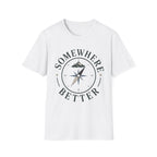 Somewhere Better T-Shirt