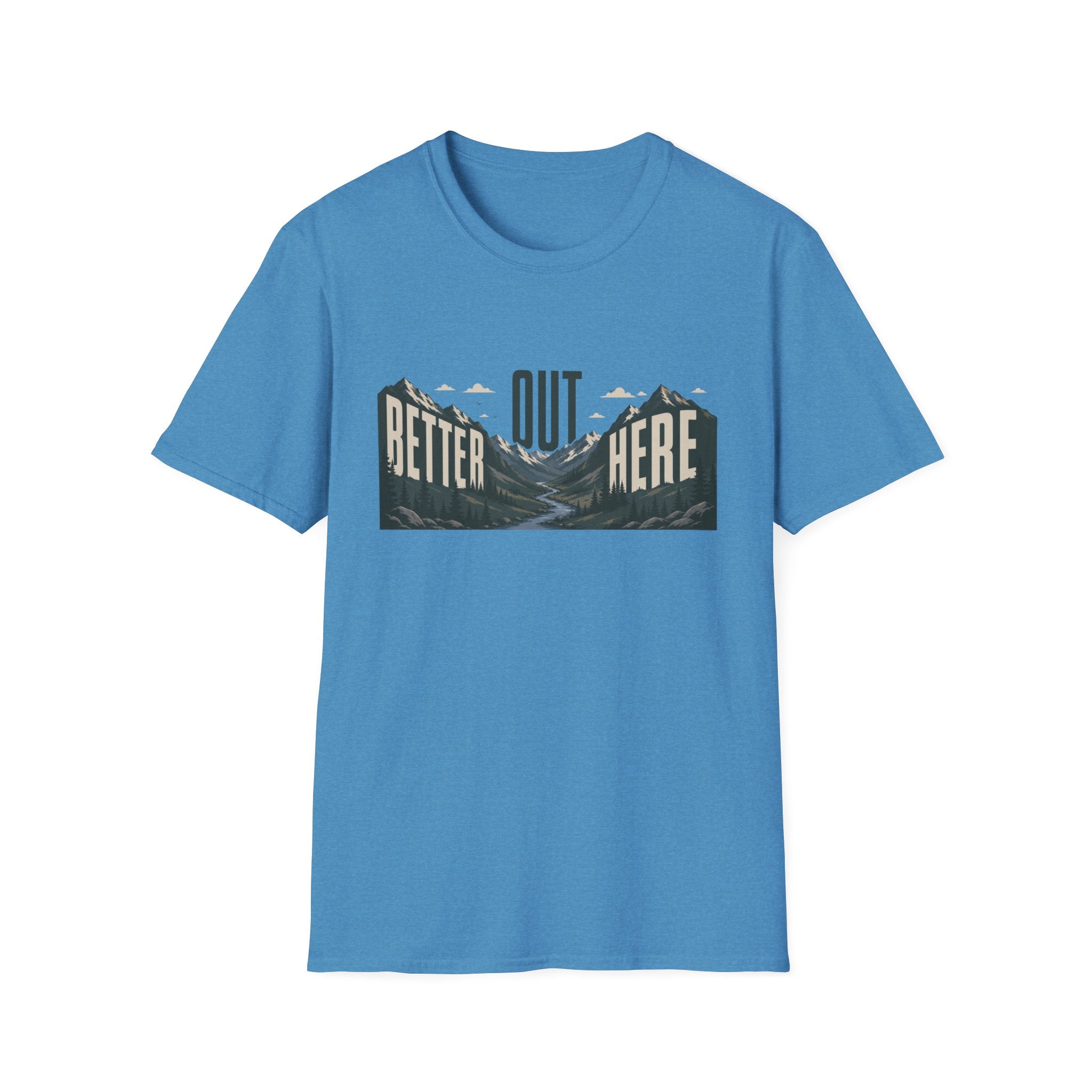 Better Out Here T-Shirt