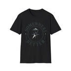 Somewhere Better T-Shirt