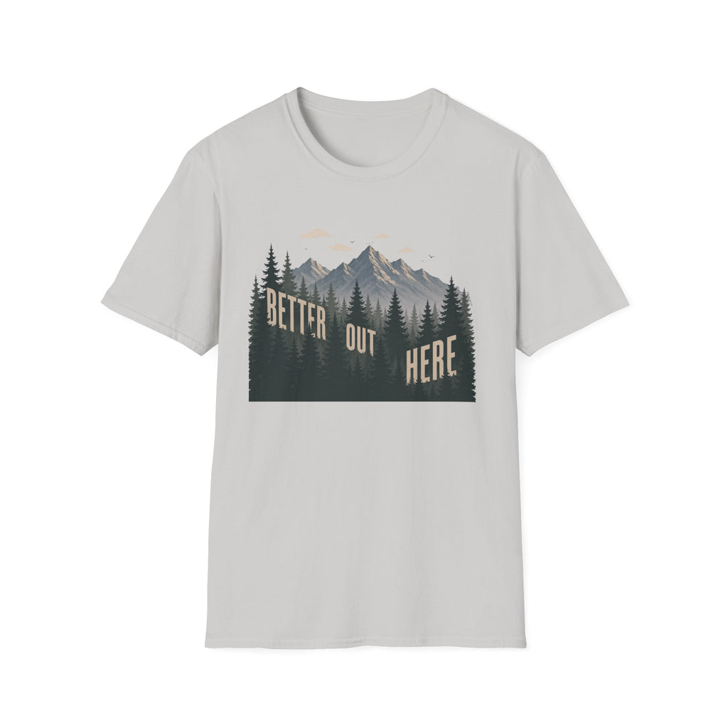Better Out Here T-Shirt