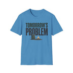 Tomorrow's Problem T-Shirt