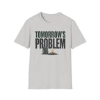 Tomorrow's Problem T-Shirt