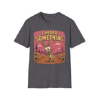 Heard Something T-Shirt