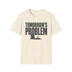 Tomorrow's Problem T-Shirt
