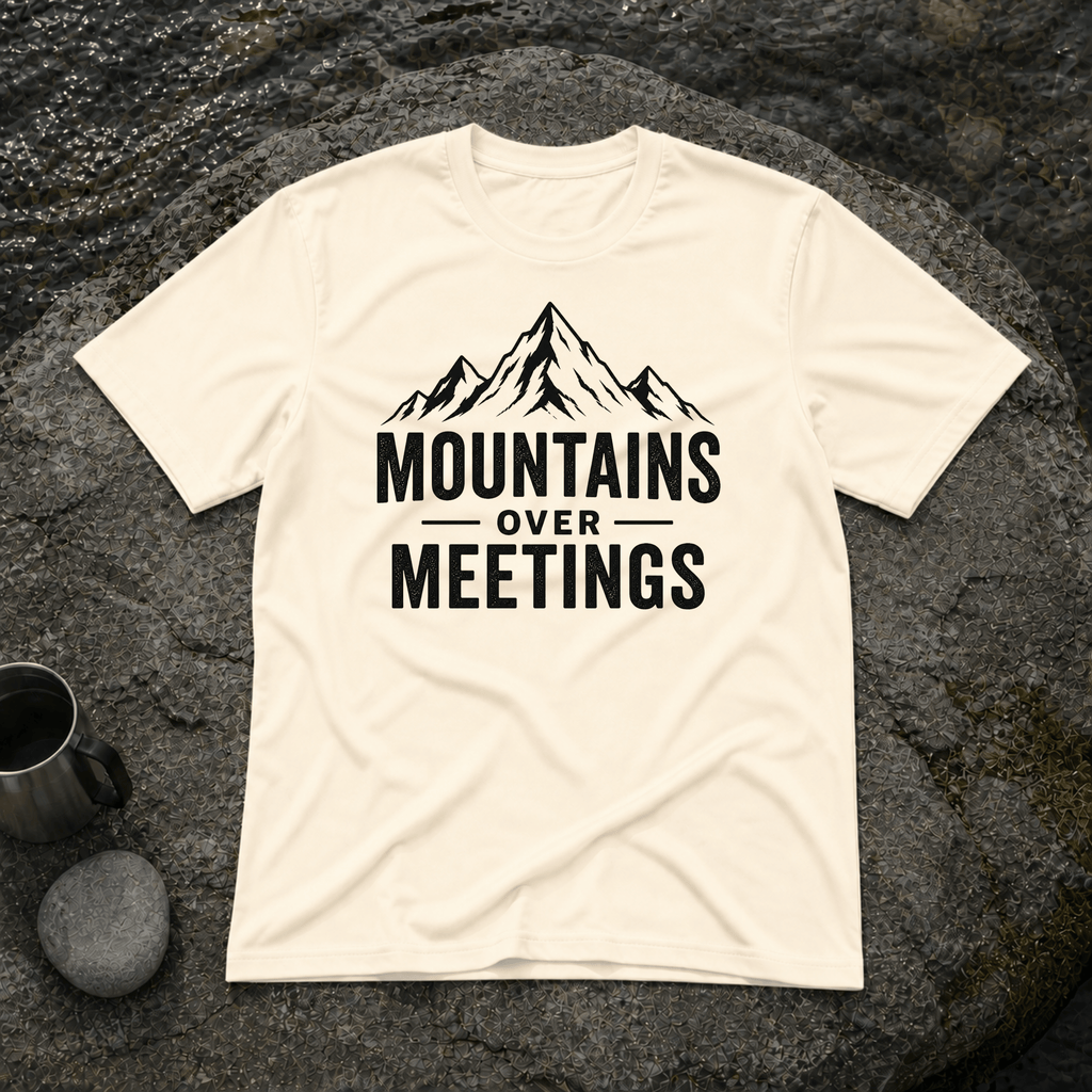 Mountains Over Meetings T-Shirt