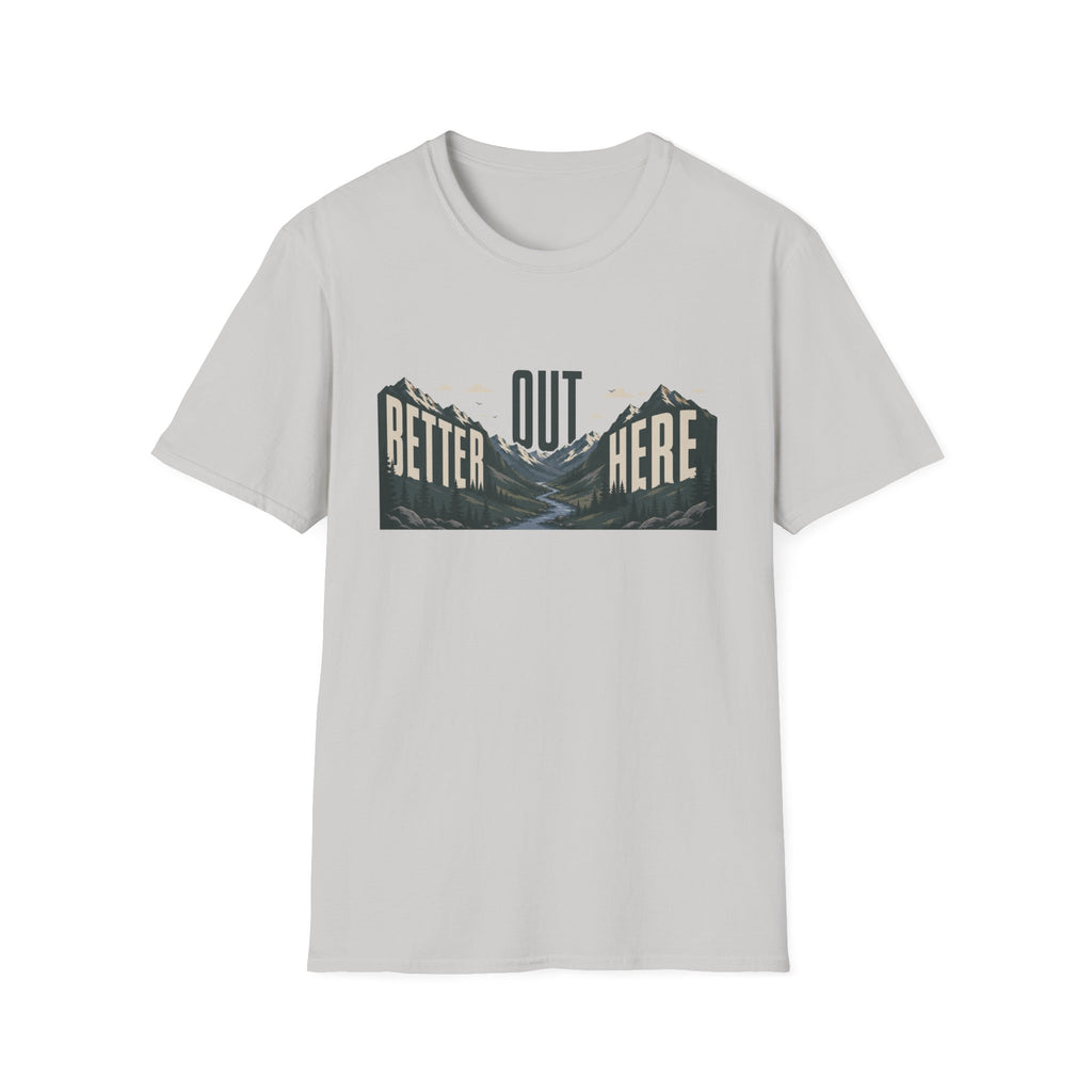 Better Out Here T-Shirt