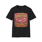 Heard Something T-Shirt