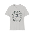 Somewhere Better T-Shirt