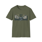 Better Out Here T-Shirt