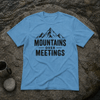 Mountains Over Meetings T-Shirt