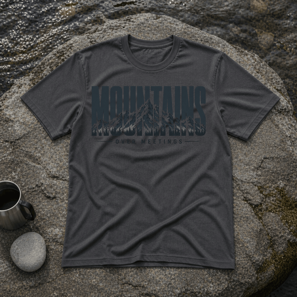 Mountains Over Meetings T-Shirt