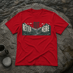 Better Out Here T-Shirt