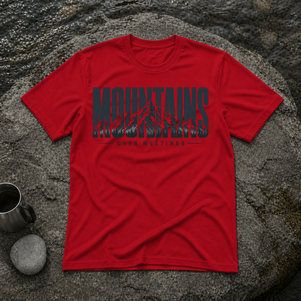Mountains Over Meetings T-Shirt