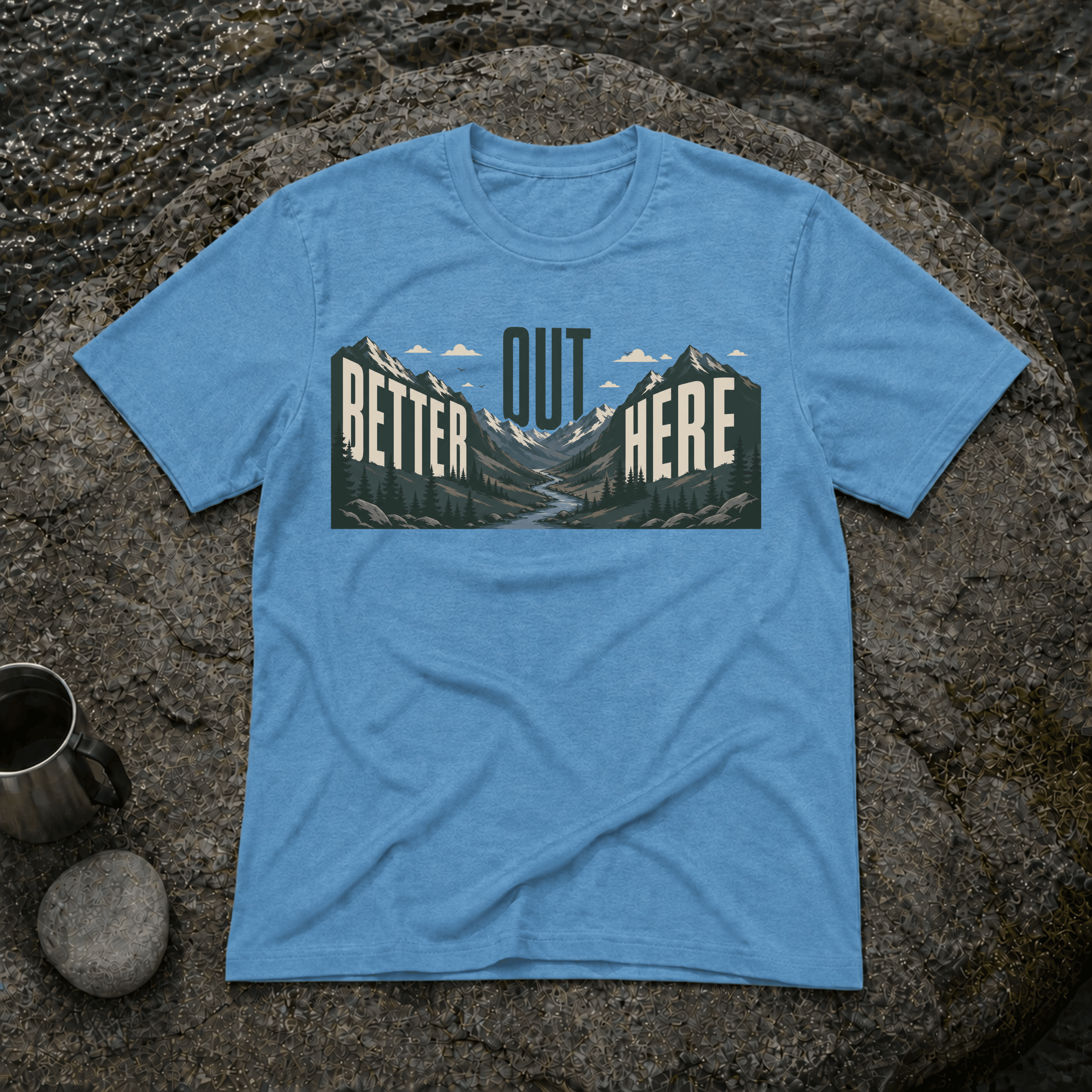 Better Out Here T-Shirt