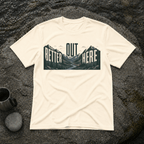 Better Out Here T-Shirt