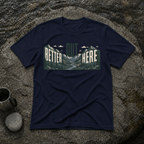 Better Out Here T-Shirt