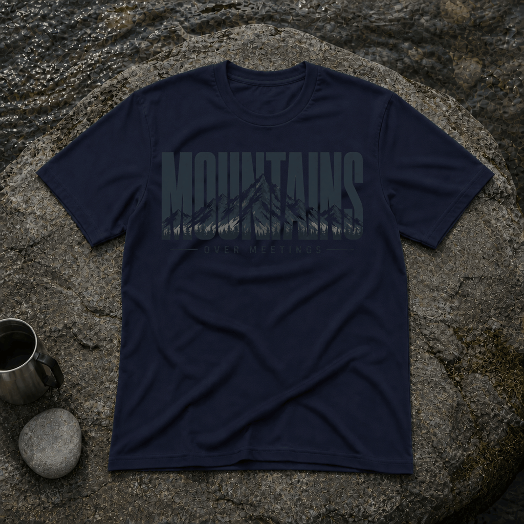 Mountains Over Meetings T-Shirt