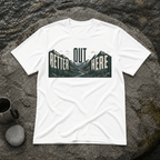 Better Out Here T-Shirt